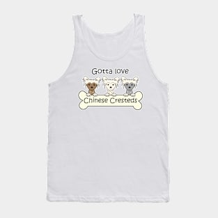 Gotta Love Chinese Cresteds Tank Top